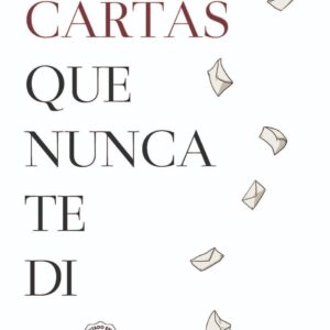 Las Cartas Que Nunca Te Di